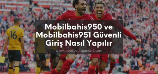 Mobilbahis950 ve Mobilbahis951