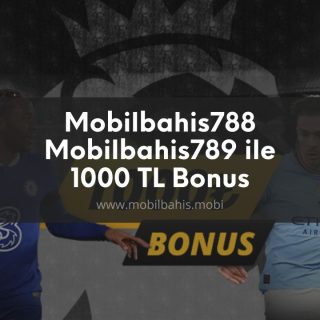 Mobilbahis788 - Mobilbahis789 ile 1000 TL Bonus