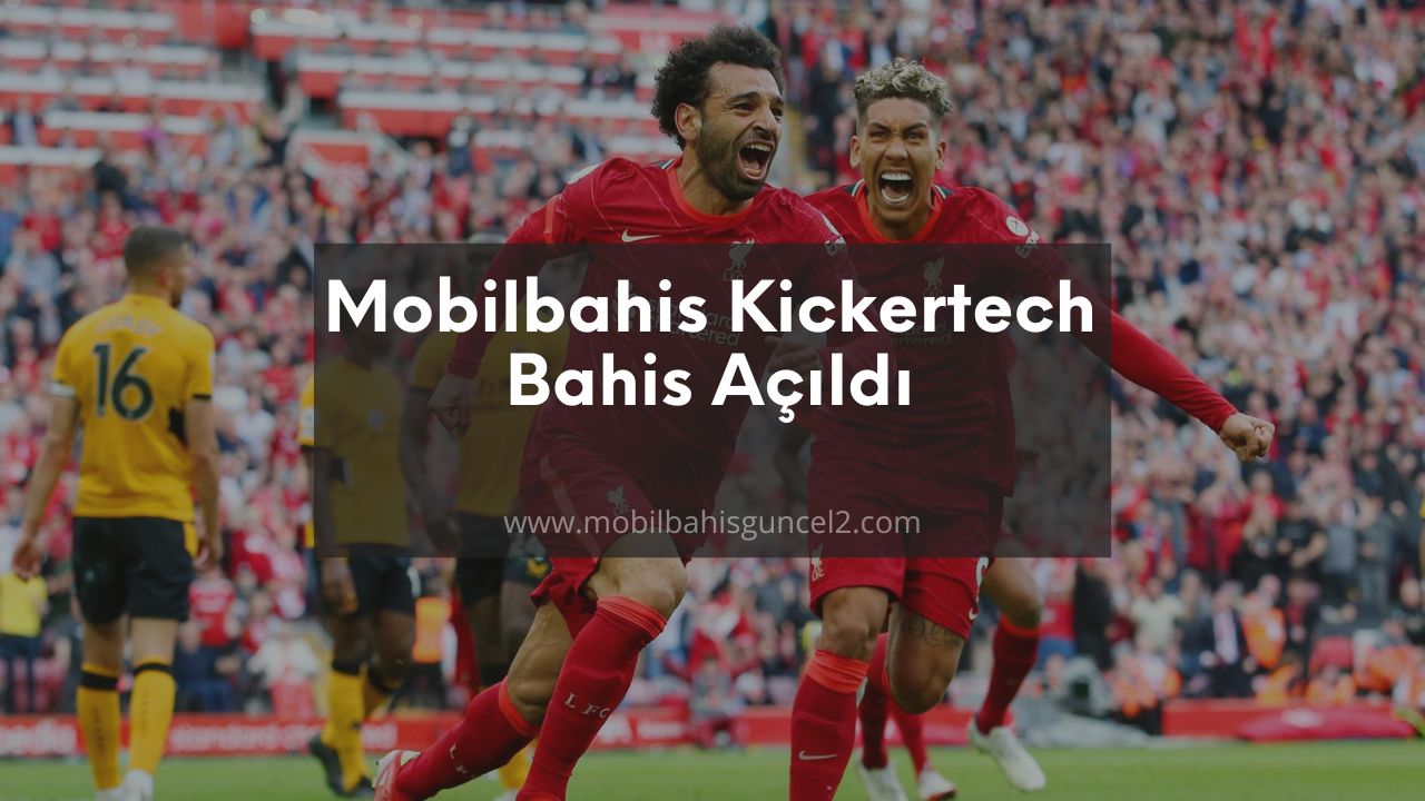 Mobilbahis Kickertech Bahis Açıldı